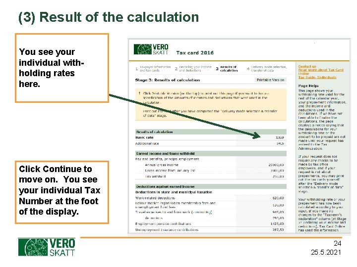 (3) Result of the calculation You see your individual withholding rates here. Click Continue