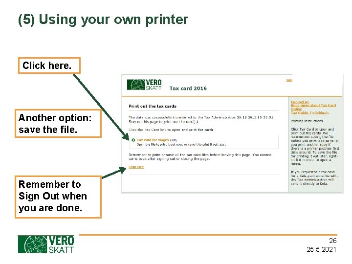 (5) Using your own printer Click here. Another option: save the file. Remember to