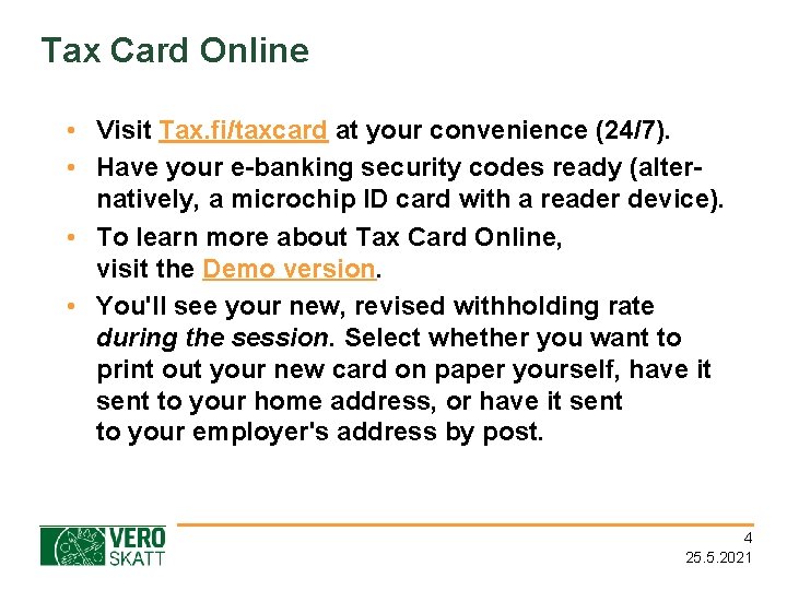 Tax Card Online • Visit Tax. fi/taxcard at your convenience (24/7). • Have your