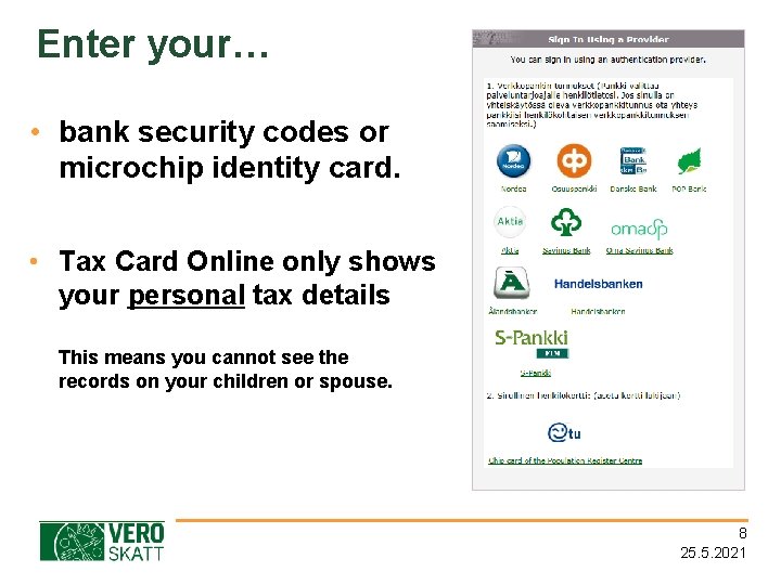 Enter your… • bank security codes or microchip identity card. • Tax Card Online