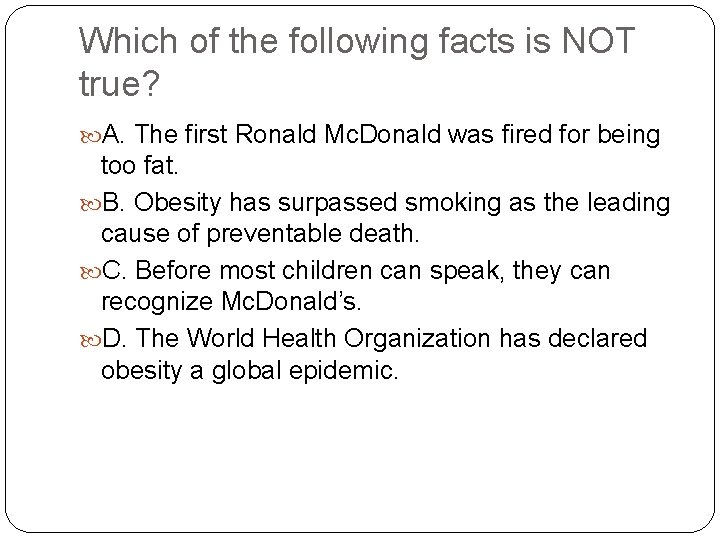 Which of the following facts is NOT true? A. The first Ronald Mc. Donald