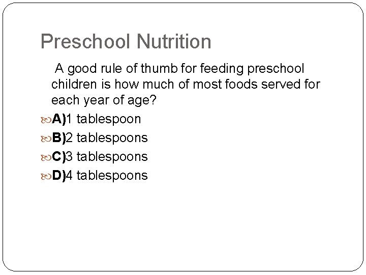 Preschool Nutrition A good rule of thumb for feeding preschool children is how much