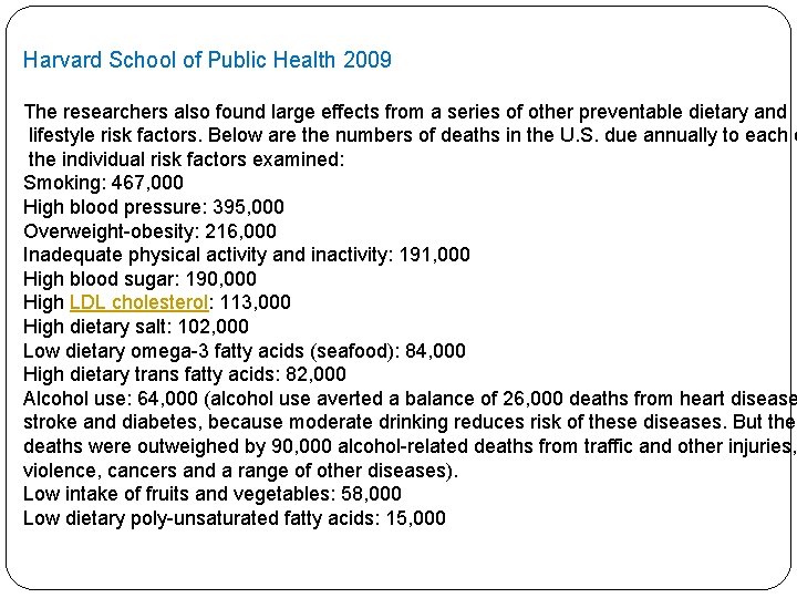 Harvard School of Public Health 2009 The researchers also found large effects from a