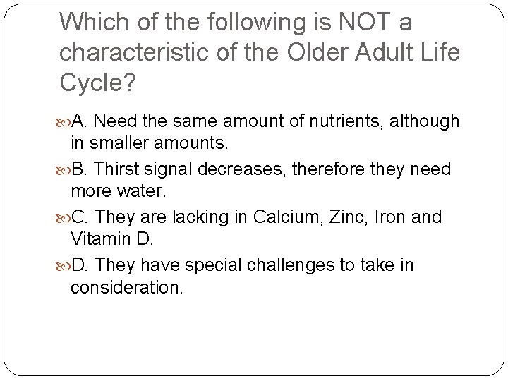 Which of the following is NOT a characteristic of the Older Adult Life Cycle?