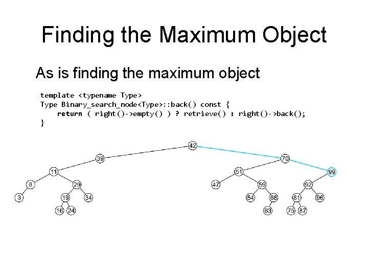 Finding the Maximum Object As is finding the maximum object template <typename Type> Type