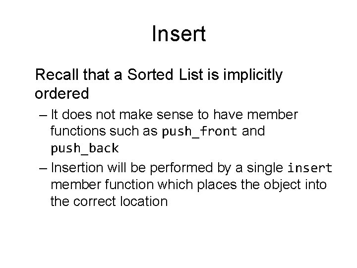 Insert Recall that a Sorted List is implicitly ordered – It does not make