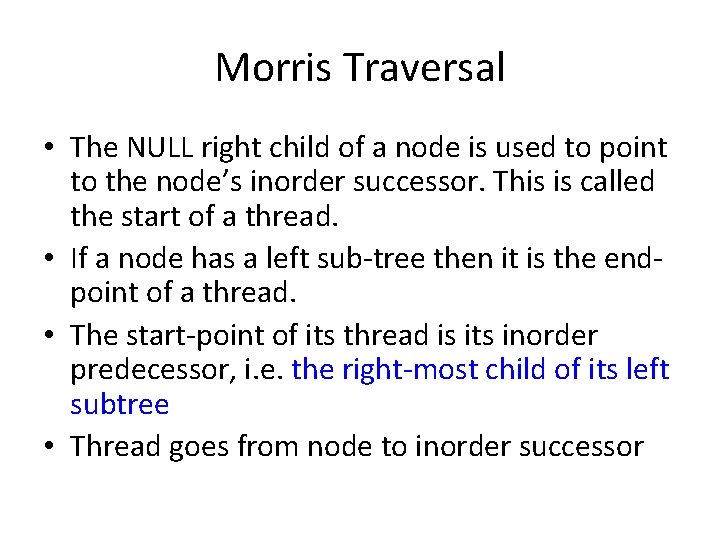 Morris Traversal • The NULL right child of a node is used to point