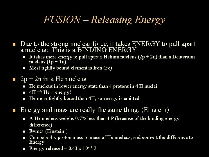 FUSION – Releasing Energy Due to the strong nuclear force, it takes ENERGY to FUSION – Releasing Energy Due to the strong nuclear force, it takes ENERGY to