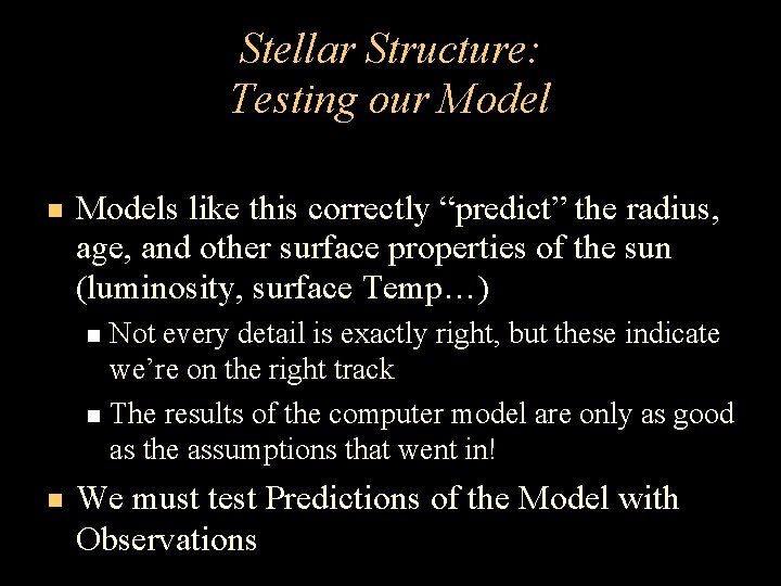 Stellar Structure: Testing our Models like this correctly “predict” the radius, age, and other Stellar Structure: Testing our Models like this correctly “predict” the radius, age, and other