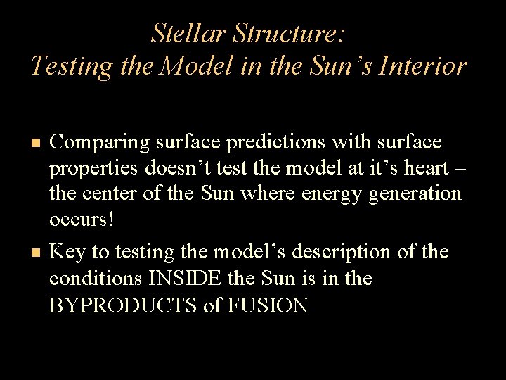 Stellar Structure: Testing the Model in the Sun’s Interior Comparing surface predictions with surface Stellar Structure: Testing the Model in the Sun’s Interior Comparing surface predictions with surface
