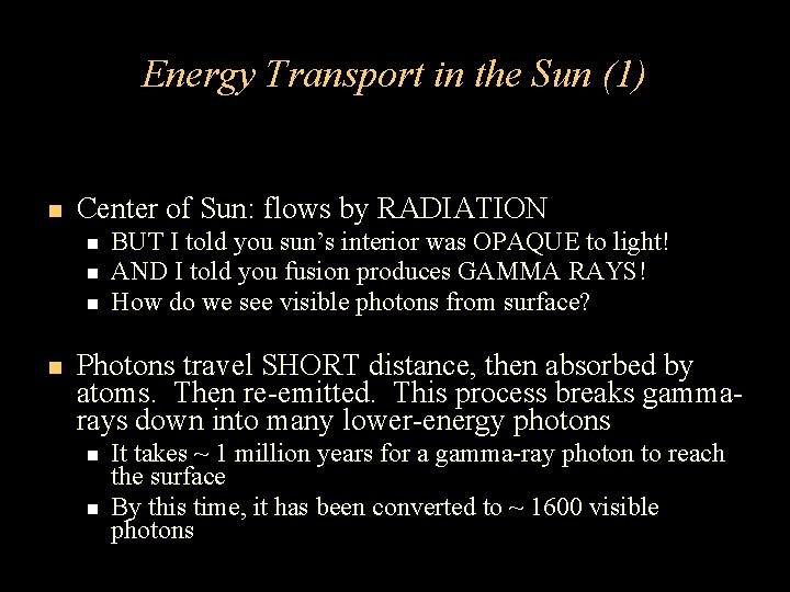 Energy Transport in the Sun (1) Center of Sun: flows by RADIATION BUT I Energy Transport in the Sun (1) Center of Sun: flows by RADIATION BUT I