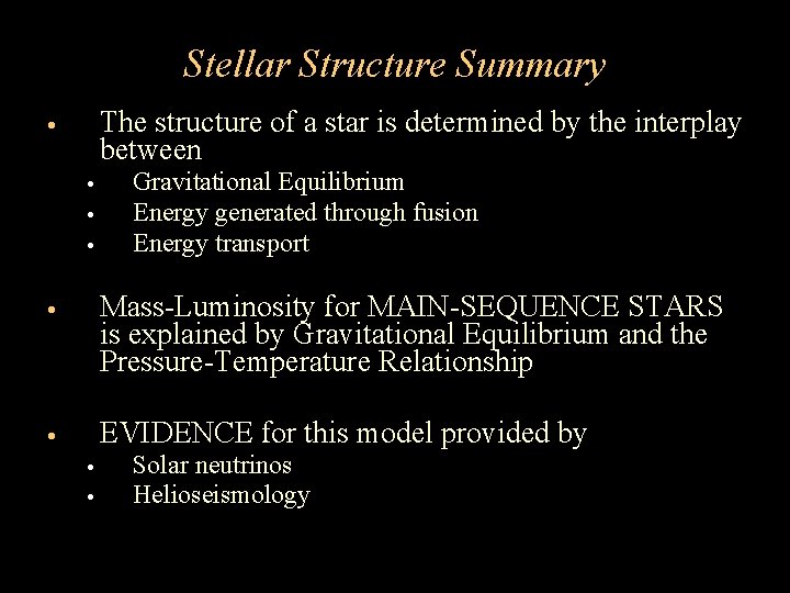Stellar Structure Summary The structure of a star is determined by the interplay between Stellar Structure Summary The structure of a star is determined by the interplay between