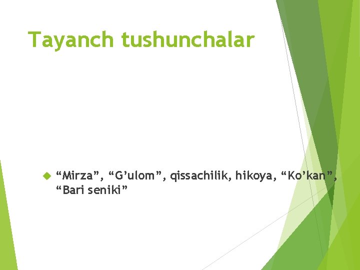 Тayanch tushunchalar “Mirza”, “G’ulom”, qissachilik, hikoya, “Ko’kan”, “Bari seniki” 