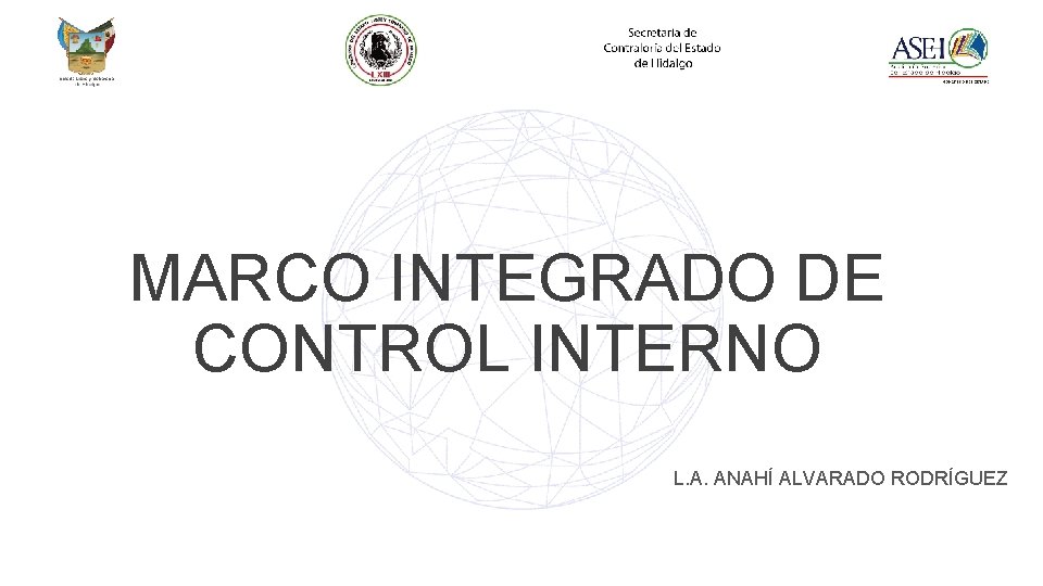 MARCO INTEGRADO DE CONTROL INTERNO L. A. ANAHÍ ALVARADO RODRÍGUEZ 
