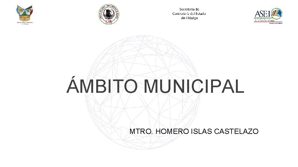 ÁMBITO MUNICIPAL MTRO. HOMERO ISLAS CASTELAZO 