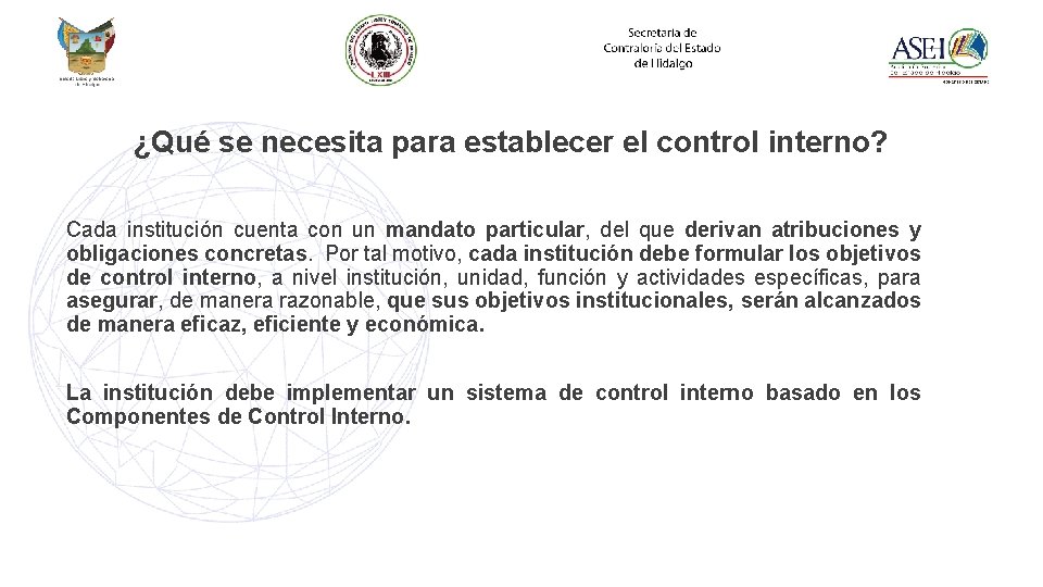 ¿Qué se necesita para establecer el control interno? Cada institución cuenta con un mandato