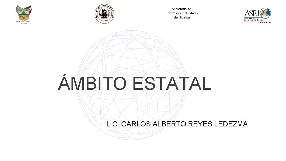 ÁMBITO ESTATAL L. C. CARLOS ALBERTO REYES LEDEZMA 