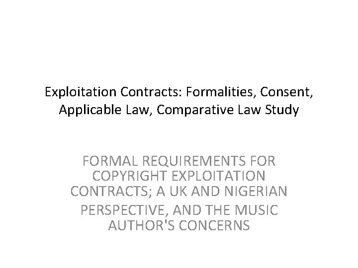 Exploitation Contracts: Formalities, Consent, Applicable Law, Comparative Law Study FORMAL REQUIREMENTS FOR COPYRIGHT EXPLOITATION