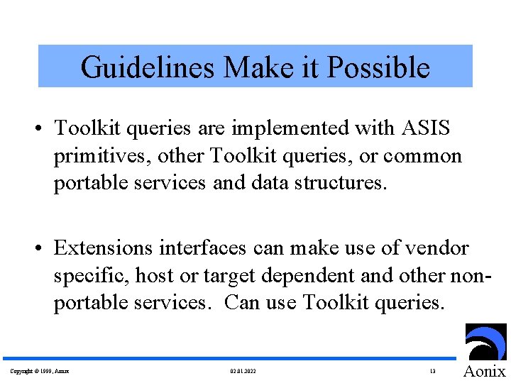 Guidelines Make it Possible • Toolkit queries are implemented with ASIS primitives, other Toolkit