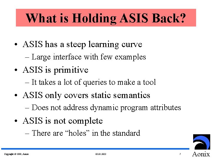 What is Holding ASIS Back? • ASIS has a steep learning curve – Large
