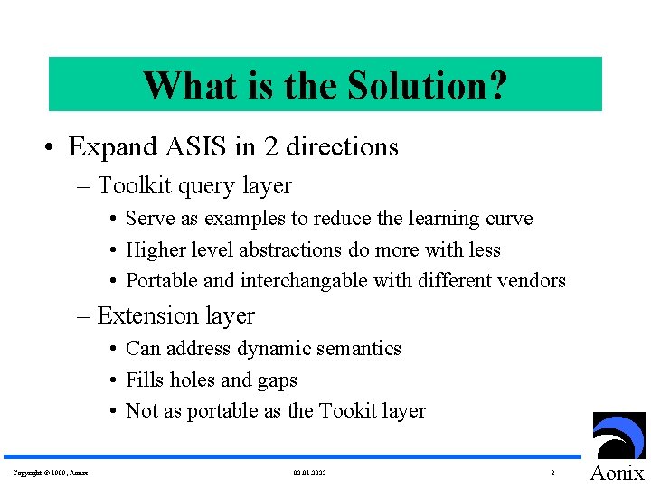 What is the Solution? • Expand ASIS in 2 directions – Toolkit query layer