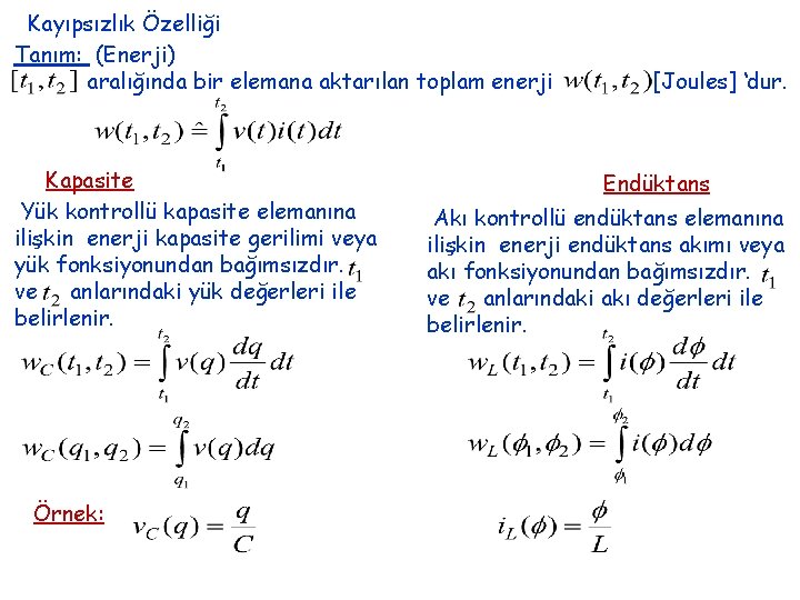 Kayıpsızlık Özelliği Tanım: (Enerji) aralığında bir elemana aktarılan toplam enerji Kapasite Yük kontrollü kapasite