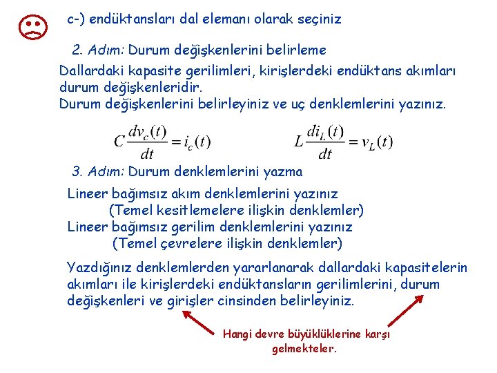 c-) endüktansları dal elemanı olarak seçiniz 2. Adım: Durum değişkenlerini belirleme Dallardaki kapasite gerilimleri,