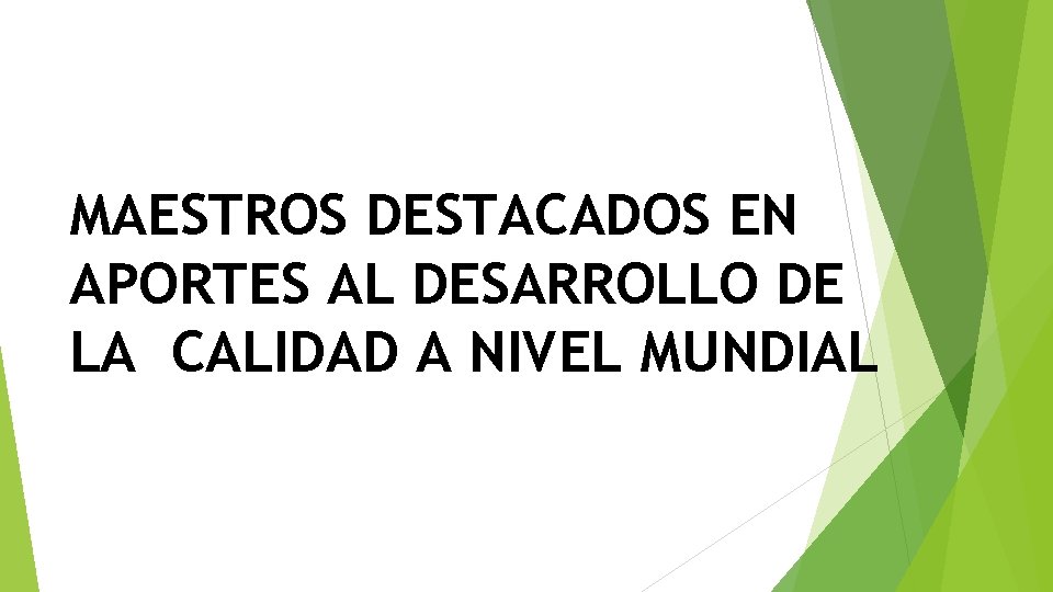 MAESTROS DESTACADOS EN APORTES AL DESARROLLO DE LA CALIDAD A NIVEL MUNDIAL 