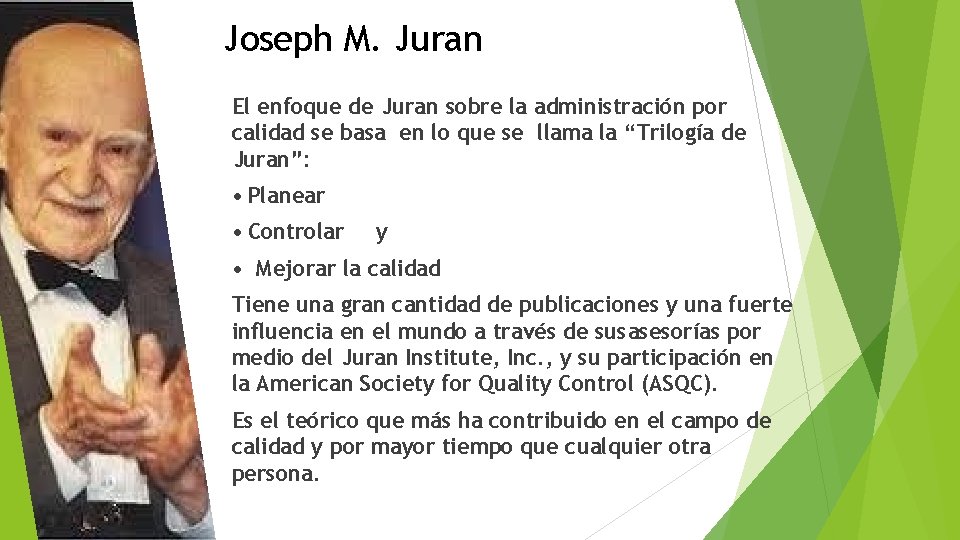 Joseph M. Juran El enfoque de Juran sobre la administración por calidad se basa