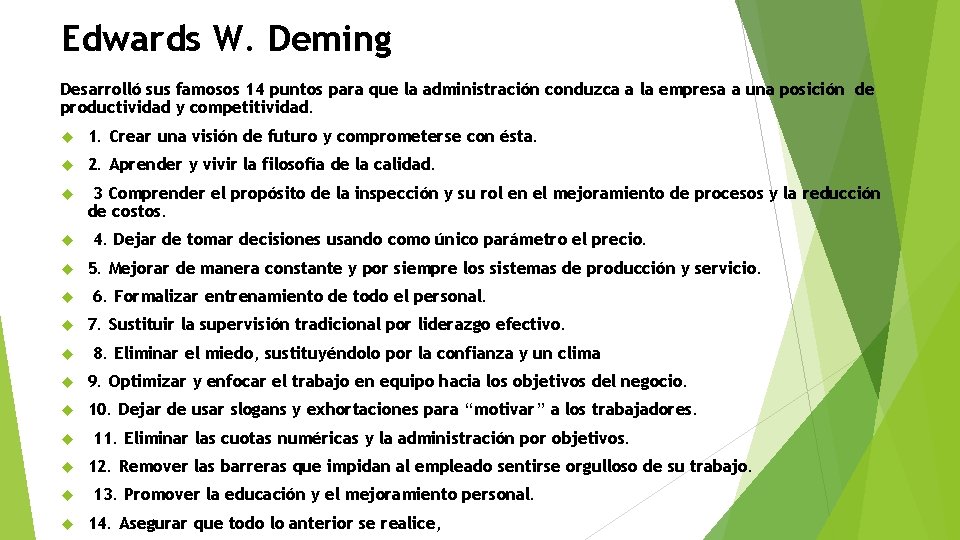 Edwards W. Deming Desarrolló sus famosos 14 puntos para que la administración conduzca a