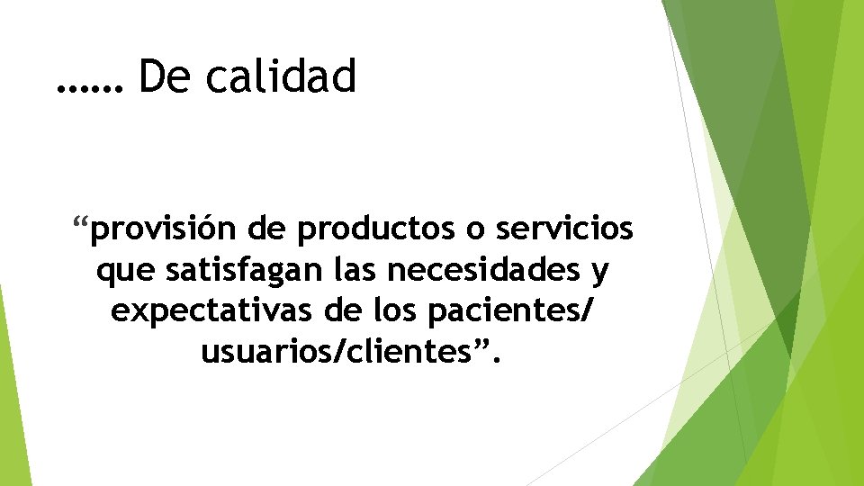 …… De calidad “provisión de productos o servicios que satisfagan las necesidades y expectativas