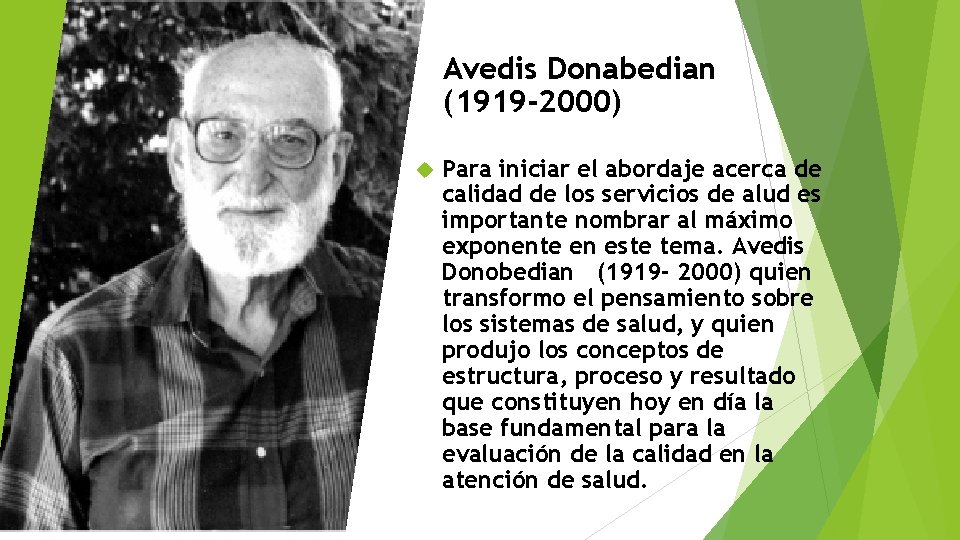 Avedis Donabedian (1919 -2000) Para iniciar el abordaje acerca de calidad de los servicios