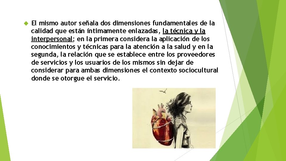  El mismo autor señala dos dimensiones fundamentales de la calidad que están íntimamente