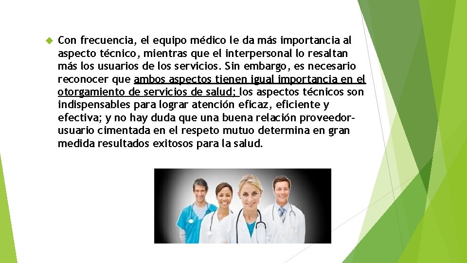  Con frecuencia, el equipo médico le da más importancia al aspecto técnico, mientras