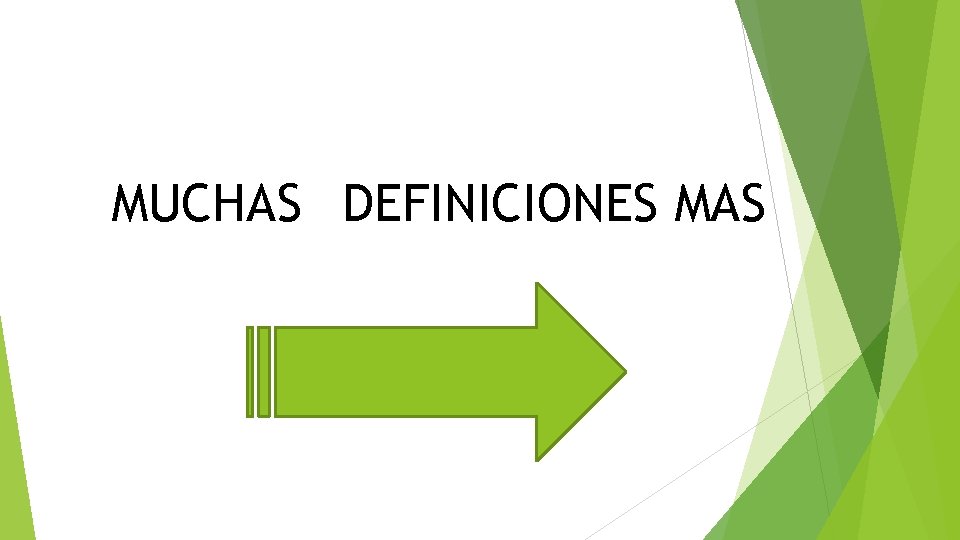 MUCHAS DEFINICIONES MAS 