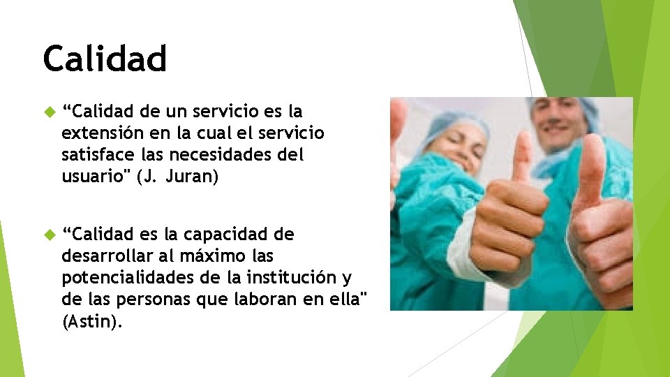 Calidad “Calidad de un servicio es la extensión en la cual el servicio satisface