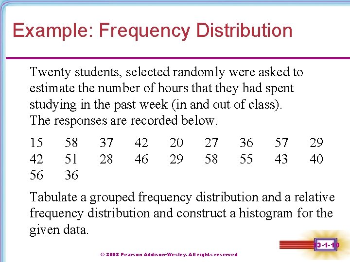 Example: Frequency Distribution Twenty students, selected randomly were asked to estimate the number of Example: Frequency Distribution Twenty students, selected randomly were asked to estimate the number of