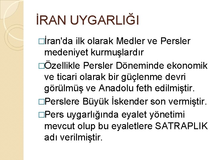 İRAN UYGARLIĞI �İran'da ilk olarak Medler ve Persler medeniyet kurmuşlardır �Özellikle Persler Döneminde ekonomik