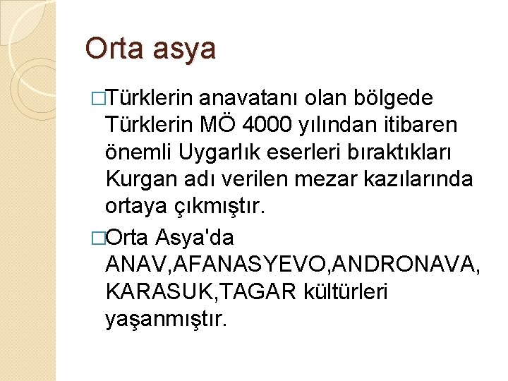 Orta asya �Türklerin anavatanı olan bölgede Türklerin MÖ 4000 yılından itibaren önemli Uygarlık eserleri