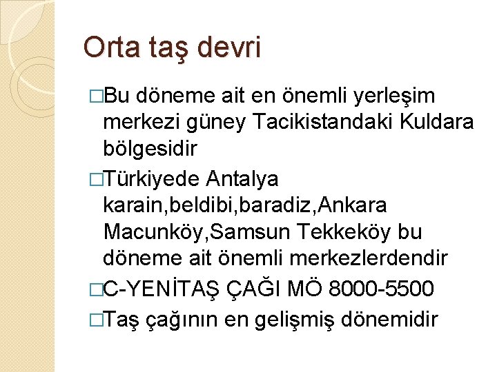 Orta taş devri �Bu döneme ait en önemli yerleşim merkezi güney Tacikistandaki Kuldara bölgesidir