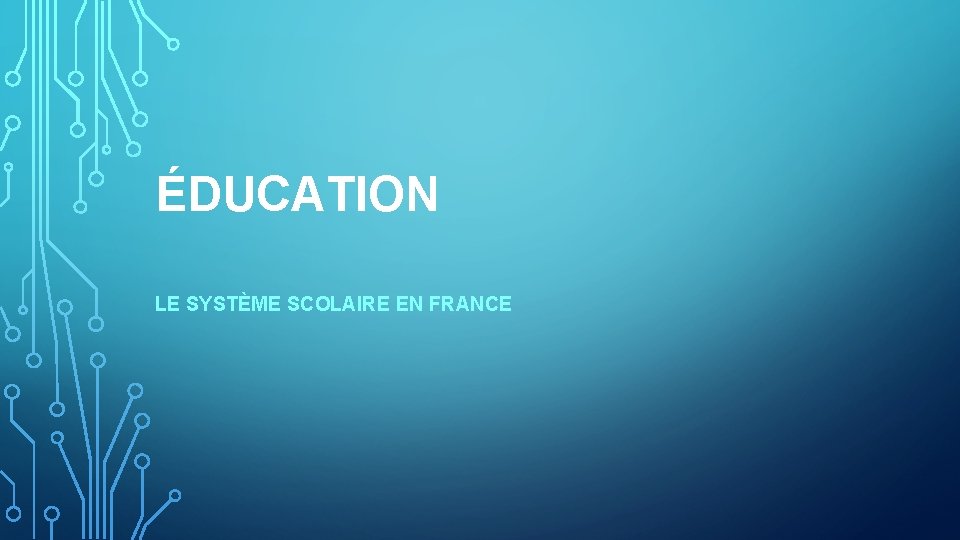 ÉDUCATION LE SYSTÈME SCOLAIRE EN FRANCE 