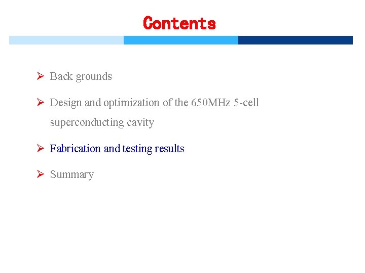 Contents Ø Back grounds Ø Design and optimization of the 650 MHz 5 -cell