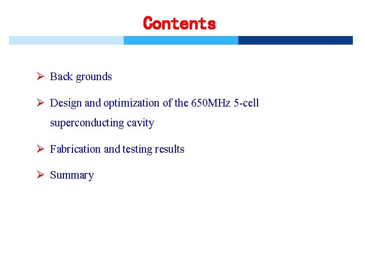 Contents Ø Back grounds Ø Design and optimization of the 650 MHz 5 -cell