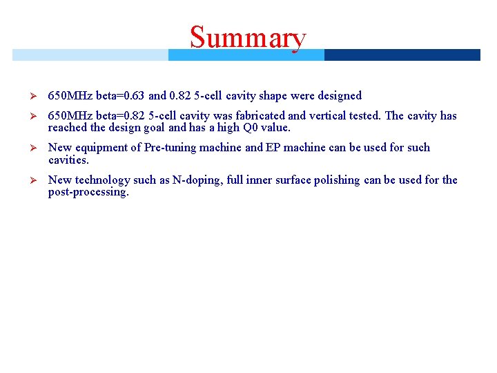 Summary Ø 650 MHz beta=0. 63 and 0. 82 5 -cell cavity shape were