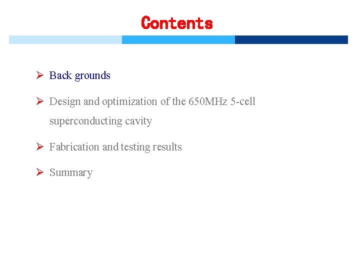 Contents Ø Back grounds Ø Design and optimization of the 650 MHz 5 -cell