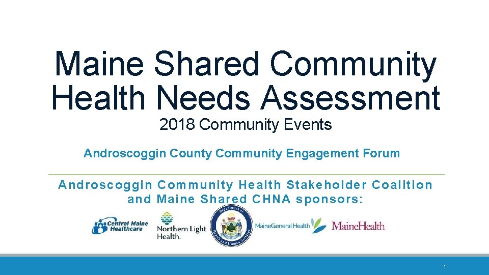 Maine Shared Community Health Needs Assessment 2018 Community Events Androscoggin County Community Engagement Forum