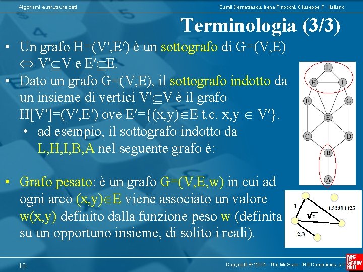 Algoritmi e strutture dati Camil Demetrescu, Irene Finocchi, Giuseppe F. Italiano Terminologia (3/3) •