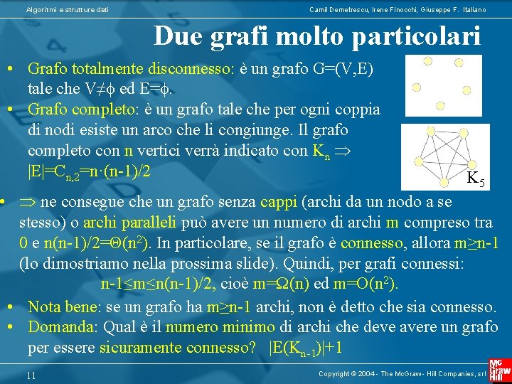 Algoritmi e strutture dati Camil Demetrescu, Irene Finocchi, Giuseppe F. Italiano Due grafi molto