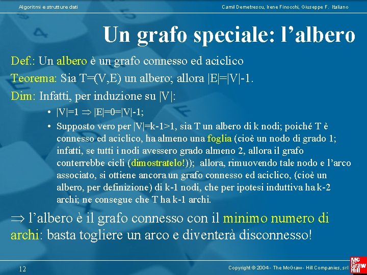 Algoritmi e strutture dati Camil Demetrescu, Irene Finocchi, Giuseppe F. Italiano Un grafo speciale: