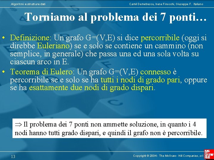 Algoritmi e strutture dati Camil Demetrescu, Irene Finocchi, Giuseppe F. Italiano Torniamo al problema